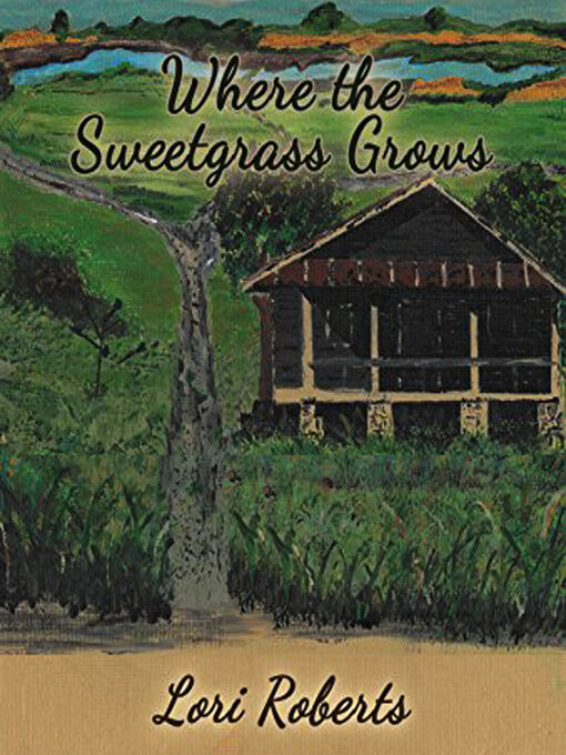 Title details for Where the Sweetgrass Grows by Lori Roberts - Wait list